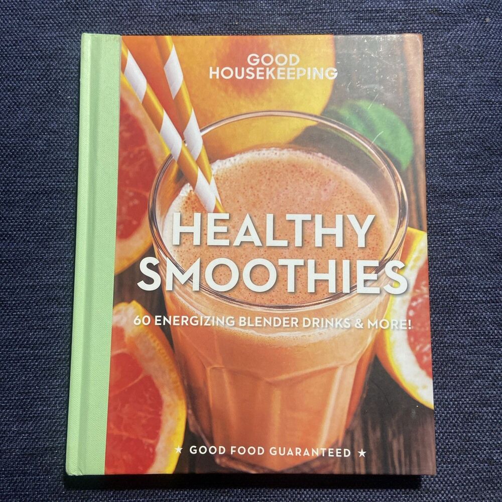 Good Housekeeping Healthy Smoothies: 60 Energizing Blender Drinks & More!